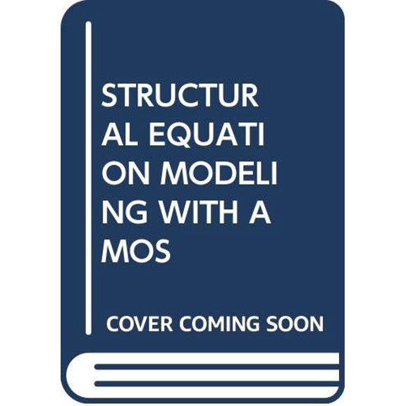 Structural Equation Modeling With Amos: Basic Concepts Applications And Programming 3Rd Edition - BARBARA M. BYRNE