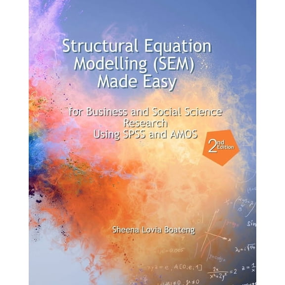 Structural Equation Modelling Made Easy for Business and Social Science Research Using SPSS and AMOS, (Paperback)