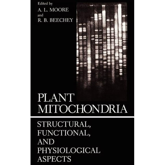 Structural, Functional, and Physiologica Plant Mitochondria: Structural, Functional, and Physiological Aspects, (Hardcover)
