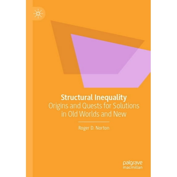 Structural Inequality: Origins and Quests for Solutions in Old Worlds and New, (Paperback)