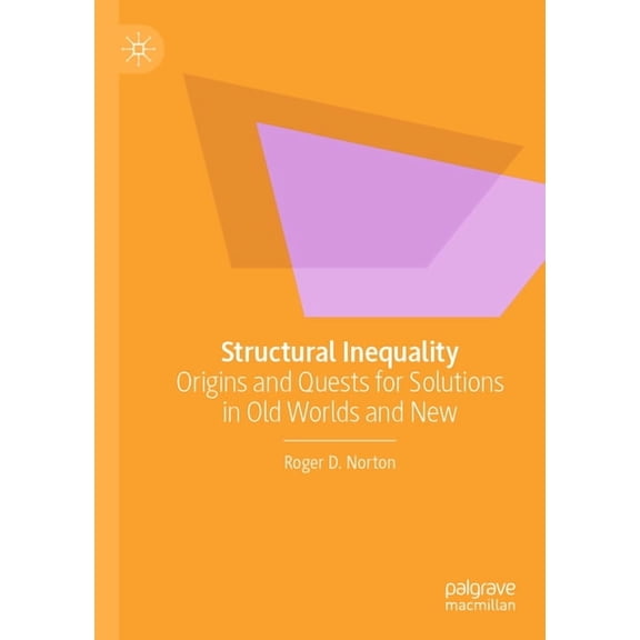 Structural Inequality: Origins and Quests for Solutions in Old Worlds and New, (Paperback)