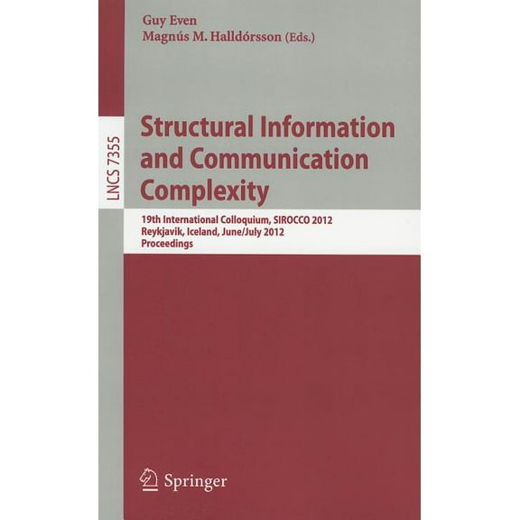 Structural Information and Communication Complexity: 19th International Colloquium, SIROCCO 2012, Reykjavik, Iceland, Ju, (Paperback)