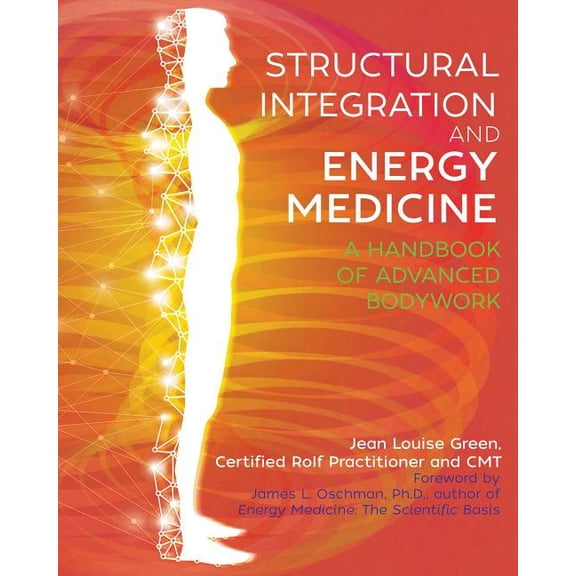 Structural Integration and Energy Medicine: A Handbook of Advanced Bodywork, (Paperback)