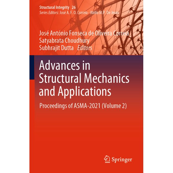 Structural Integrity Advances in Structural Mechanics and Applications: Proceedings of Asma-2021 (Volume 2), Book 26, (Paperback)