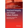 thumbnail image 1 of Structural Integrity Structural Integrity and Fatigue Failure Analysis: Experimental, Theoretical and Numerical Approaches, Book 25, (Hardcover), 1 of 1