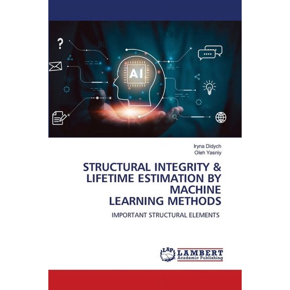 Structural Integrity & Lifetime Estimation by Machine Learning Methods, (Paperback)