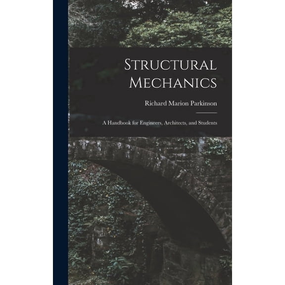 Structural Mechanics: A Handbook for Engineers, Architects, and Students, (Hardcover)