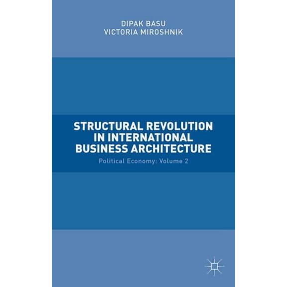 Structural Revolution in International Business Architecture: Volume 2: Political Economy, (Hardcover)