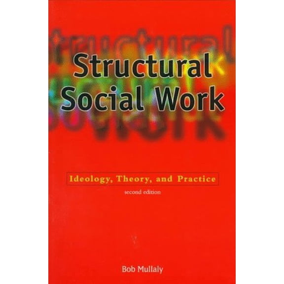 Pre-Owned Structural Social Work : Ideology, Theory, and Practice (Edition 2) (Paperback)