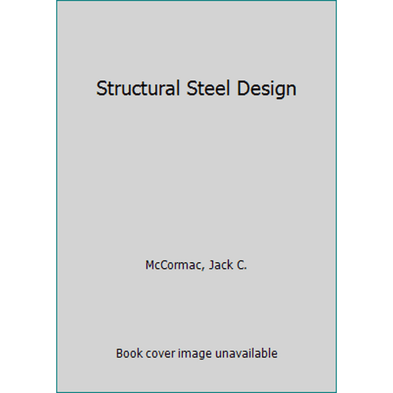 Pre-Owned Structural Steel Design (Hardcover) 0060443448 9780060443443