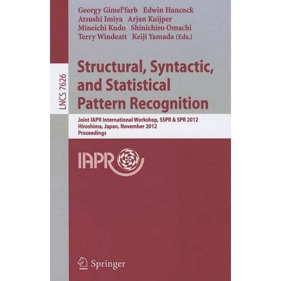 Structural, Syntactic, and Statistical Pattern Recognition: Joint IAPR International Workshop, SSPR & SPR 2012, Hiroshim, (Paperback)