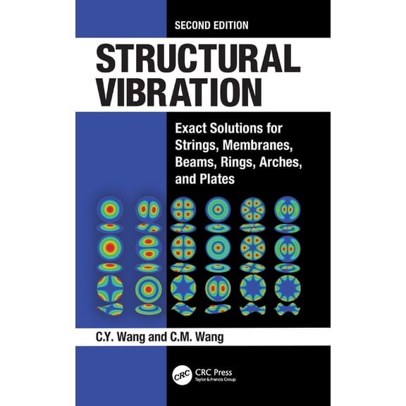 Structural Vibration: Exact Solutions for Strings, Membranes, Beams, Rings, Arches, and Plates, (Hardcover)