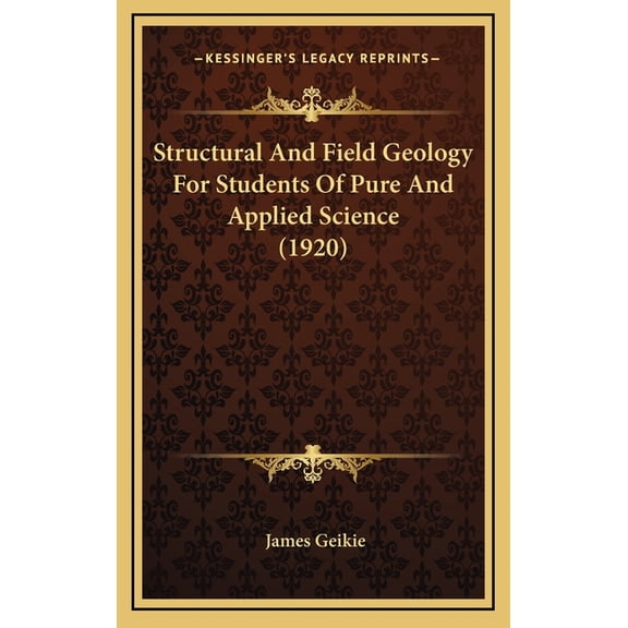 Structural and Field Geology for Students of Pure and Applied Science (1920) (Hardcover)