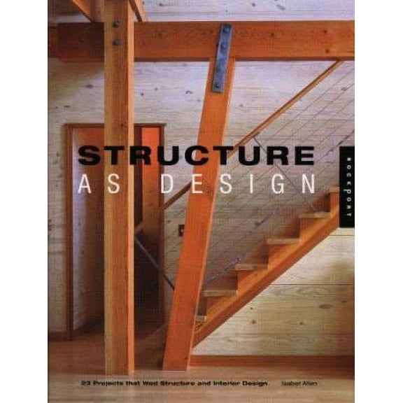 Pre-Owned Structure As Design: 23 Projects That Wed Structure and Interior Design (Hardcover) 1564966046 9781564966049