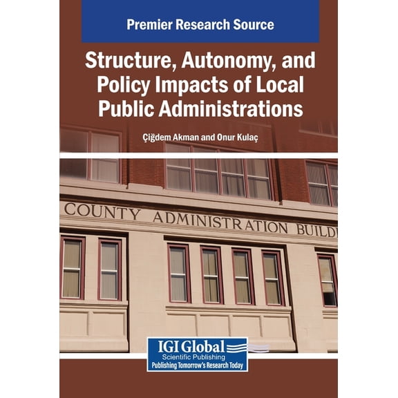 Structure, Autonomy, and Policy Impacts of Local Public Administrations, (Paperback)