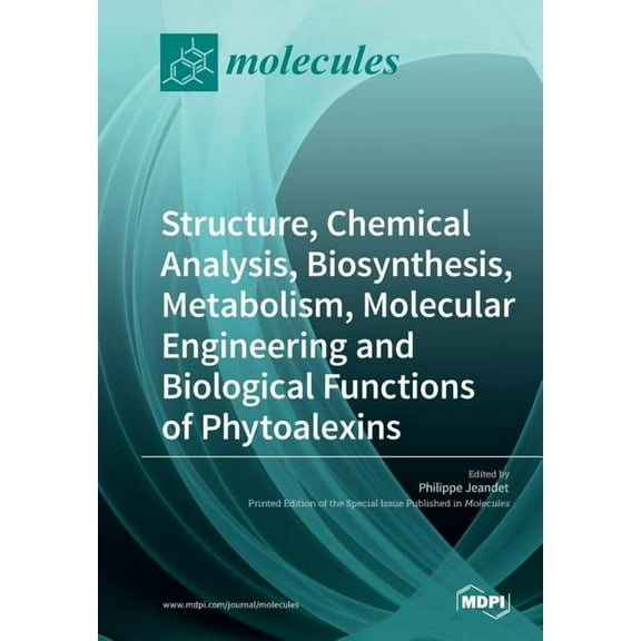 Structure, Chemical Analysis, Biosynthesis, Metabolism, Molecular Engineering and Biological Functions of Phytoalexins, (Paperback)