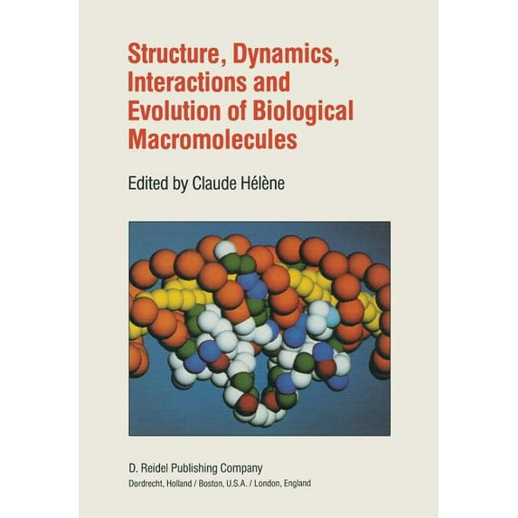 Structure, Dynamics, Interactions and Evolution of Biological Macromolecules: Proceedings of a Colloquium Held at Orléan, (Paperback)