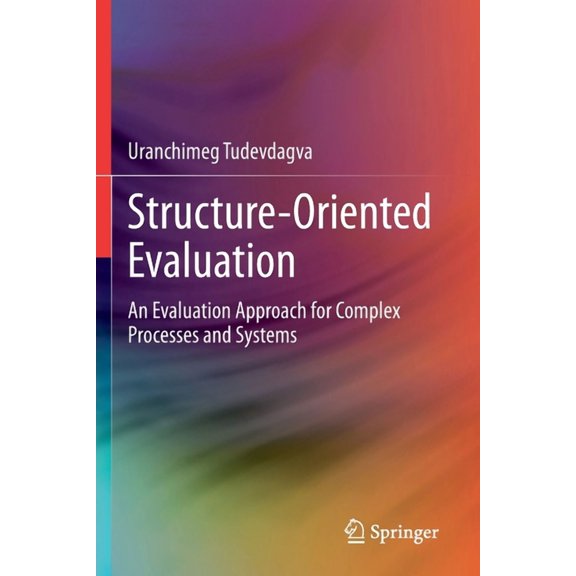 Structure-Oriented Evaluation: An Evaluation Approach for Complex Processes and Systems, (Paperback)