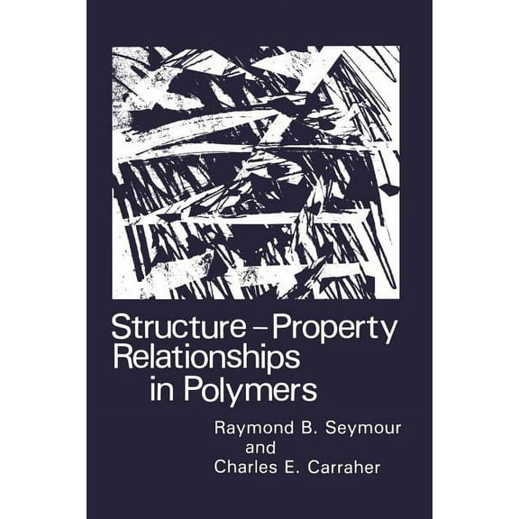 Structure--Property Relationships in Polymers, (Paperback)