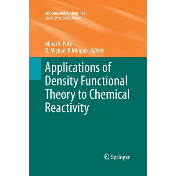Structure and Bonding Applications of Density Functional Theory to Chemical Reactivity, Book 149, (Paperback)