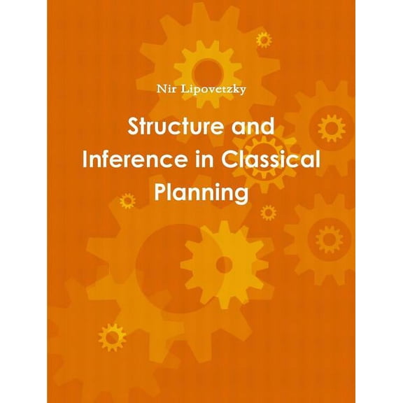 Structure and Inference in Classical Planning, (Paperback)