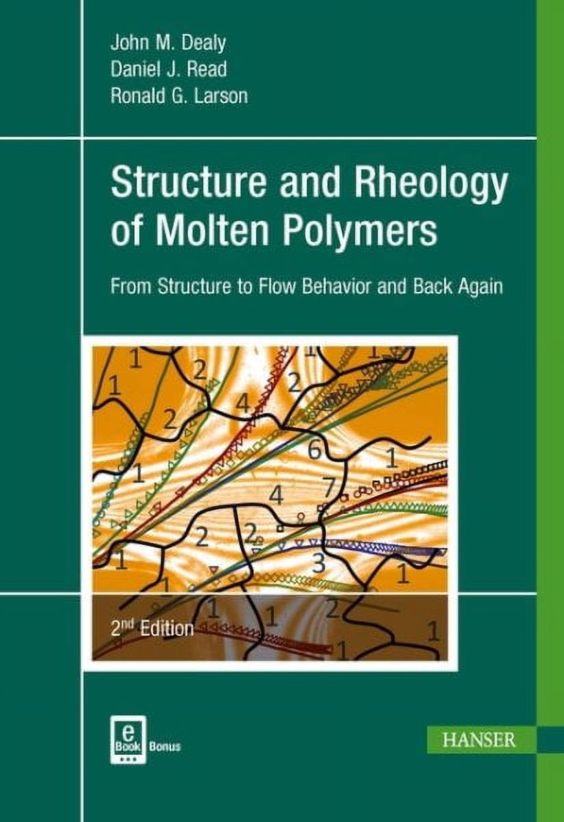 Structure and Rheology of Molten Polymers 2E: From Structure to Flow ...
