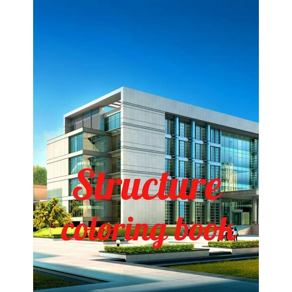Structure coloring book: A Coloring Book of 35 Unique Stress Relief Structure Coloring Book Designs Paperback (Paperback)