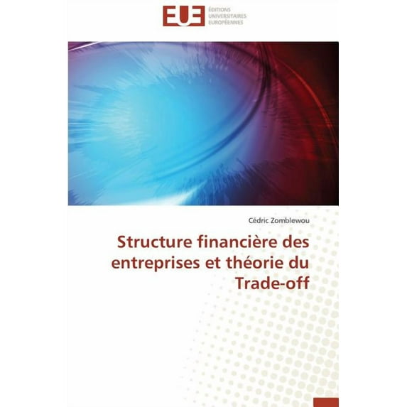 Structure financi?re des entreprises et th?orie du Trade-off