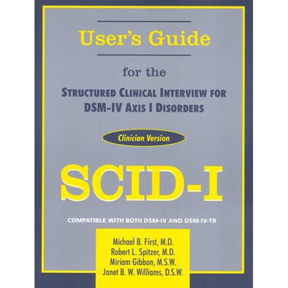 Pre-Owned User's Guide for the Structured Clinical Interview for Dsm-IV Axis I Disorders: Scid-1 Clinician Version (Paperback) 0880489316 9780880489317