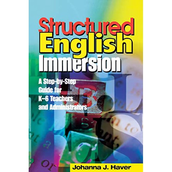 Pre-Owned Structured English Immersion: A Step-by-Step Guide for K-6 Teachers and Administrators, 9780761945680, 0761945687, Paperback, 1 edition