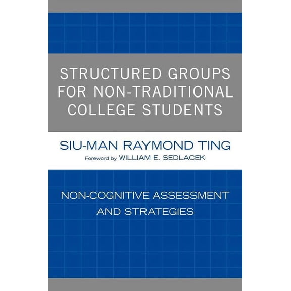 Structured Groups for Non-Traditional College Students: Noncognitive Assessment and Strategies, (Paperback)