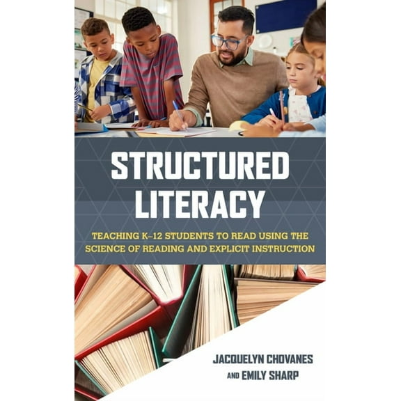 Structured Literacy: Teaching K-12 Students to Read Using the Science of Reading and Explicit Instruction, (Paperback)