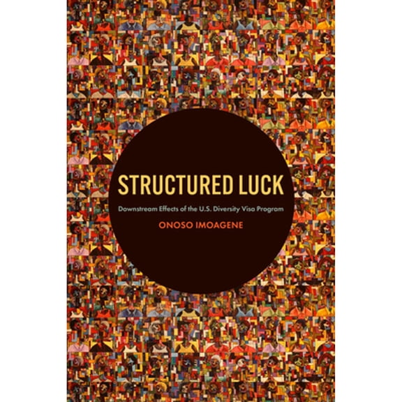 Pre-Owned Structured Luck: Downstream Effects of the U.S. Diversity Visa Program, 9780871545626, 0871545624, Paperback,