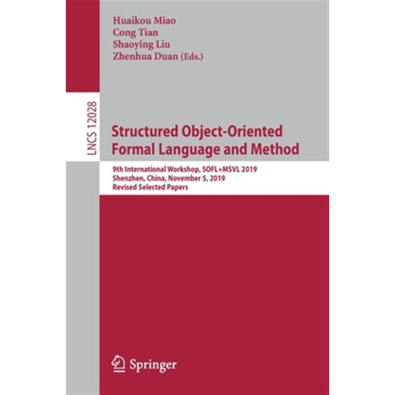 Pre-Owned Structured Object-Oriented Formal Language and Method: 9th International Workshop, Sofl+msvl 2019, Shenzhen, China, November 5, 2019, Revised Selected Papers (Paperback)
