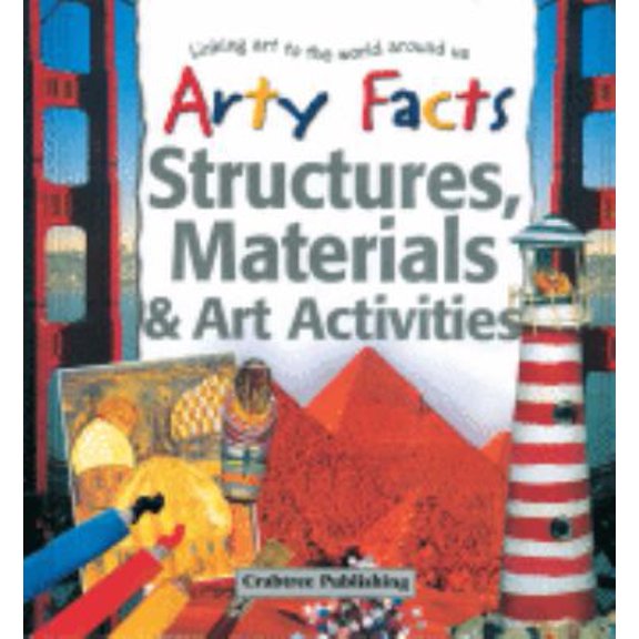 Pre-Owned Structures, Materials & Art Activities (Arty Facts) (Unknown) 0778711137 9780778711131
