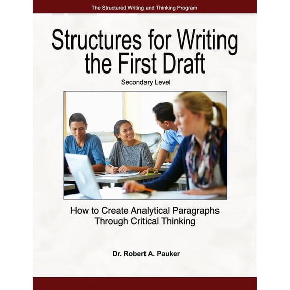 Structures for Writing the First Draft - Secondary Level: How to Create Analytical Paragraphs Through Critical Thinking