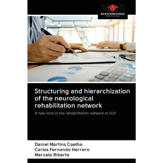 Structuring and hierarchization of the neurological rehabilitation network (Paperback)