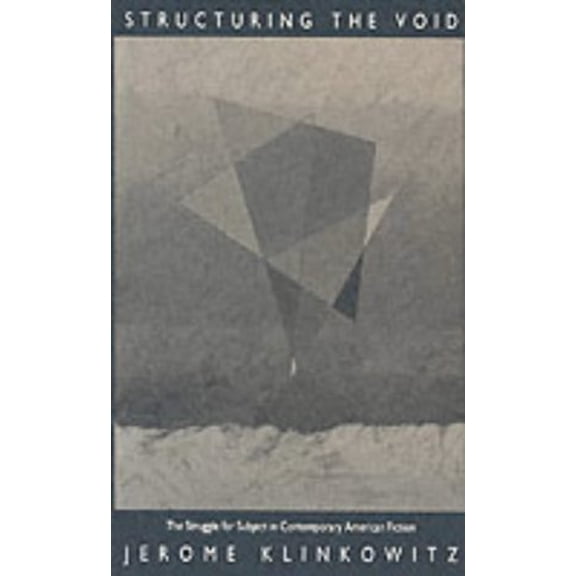 Pre-Owned Structuring the Void: The Struggle for Subject in Contemporary American Fiction (Hardcover) by Professor Jerome Klinkowitz