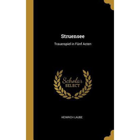 Struensee: Trauerspiel in Fnf Acten Hardcover