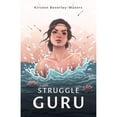 thumbnail image 1 of Pre-Owned Struggle Guru: The Biographical Struggles That Are Influencing Our Biology (Paperback) 1098312546 9781098312541, 1 of 1