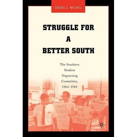 Struggle for a Better South: The Southern Student Organizing Committee, 1964-1969, (Paperback)