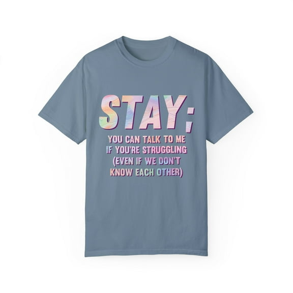 Struggling People Awareness Inspiring Quote Gift | Cute Motivational Support Saying Men Women Unisex Garment-Dyed T-shirt