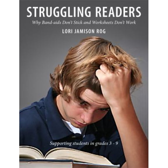 Pre-Owned Struggling Readers: Why Band-AIDS Don't Stick and Worksheets Don't Work (Paperback) 155138292X 9781551382920