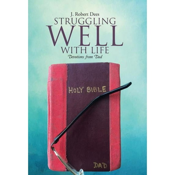 Struggling Well with Life : Devotions from Dad (Hardcover)