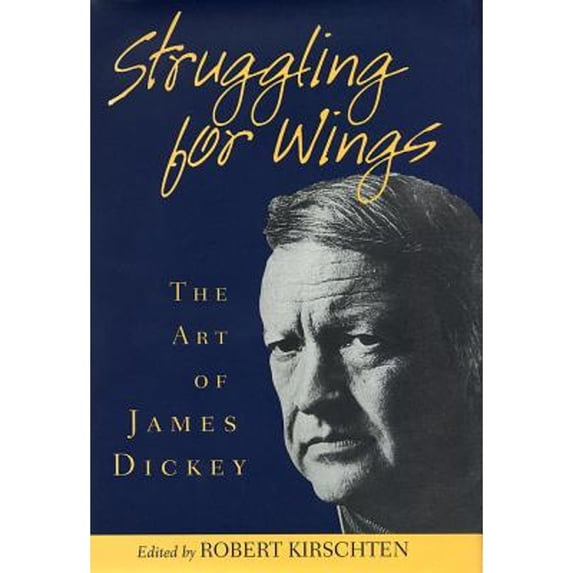 Pre-Owned Struggling for Wings : Art of James Dickey (Hardcover) 9781570031656