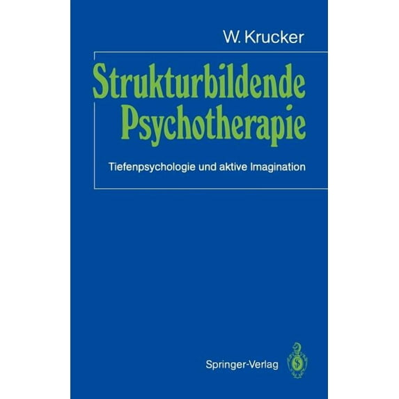 Strukturbildende Psychotherapie: Tiefenpsychologie Und Aktive Imagination, (Paperback)