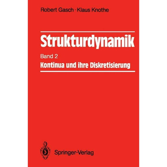 Strukturdynamik: Band 2: Kontinua Und Ihre Diskretisierung, (Paperback)