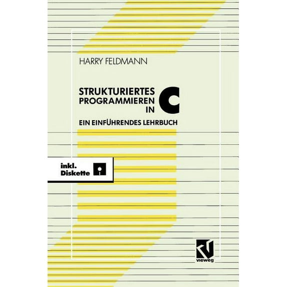 Strukturiert Es Programmieren in C: Ein Einführendes Lehrbuch Mit Diskette, (Paperback)