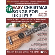 Strum It! Pick It! Sing It! 16 Easy Christmas Songs for Ukulele Quick & Easy Chord Melody & Strumming Arrangements for Solo Ukulele, Paperback