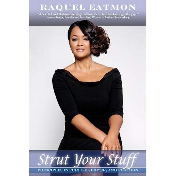 Pre-Owned Strut Your Stuff: Principles in Purpose, Power, and Position (Paperback) 0615686699 9780615686691